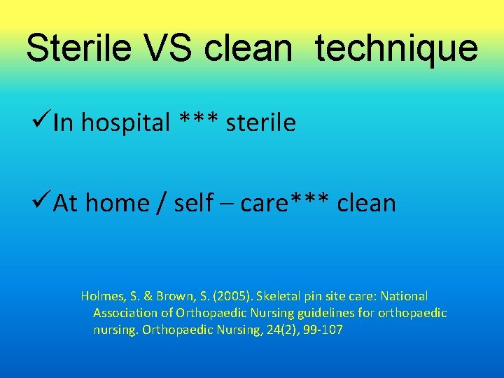 Sterile VS clean technique üIn hospital *** sterile üAt home / self – care***