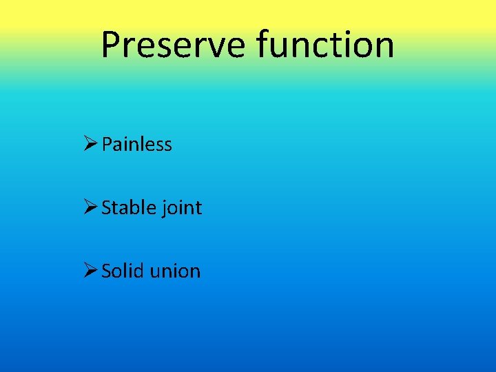 Preserve function Painless Stable joint Solid union 