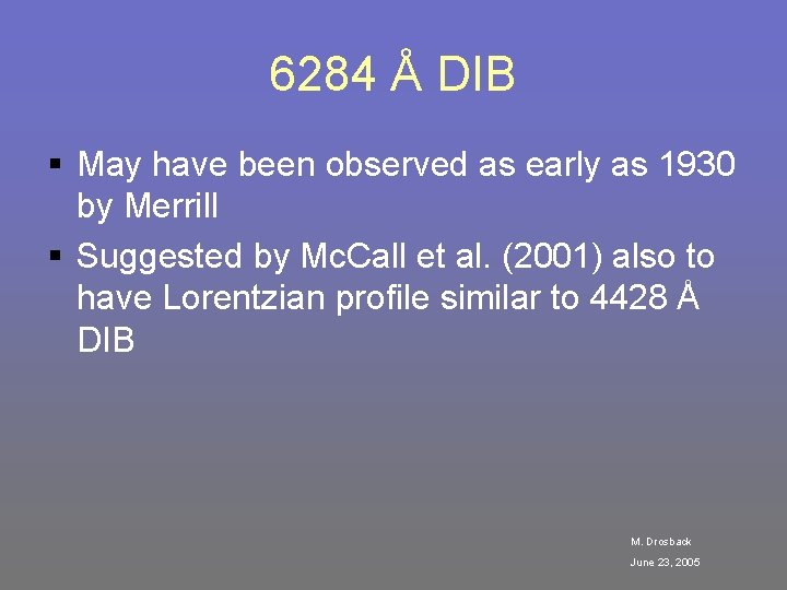 6284 Å DIB § May have been observed as early as 1930 by Merrill