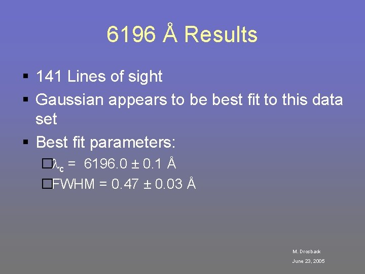 6196 Å Results § 141 Lines of sight § Gaussian appears to be best