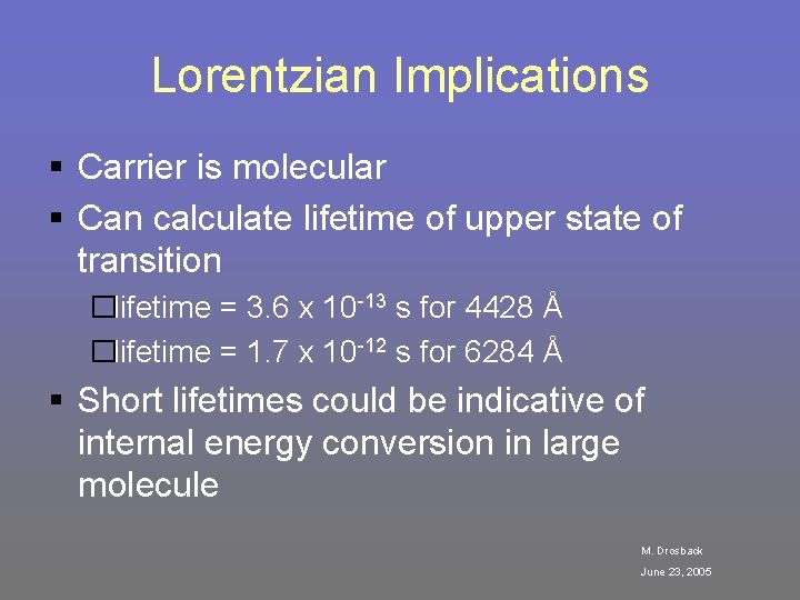 Lorentzian Implications § Carrier is molecular § Can calculate lifetime of upper state of
