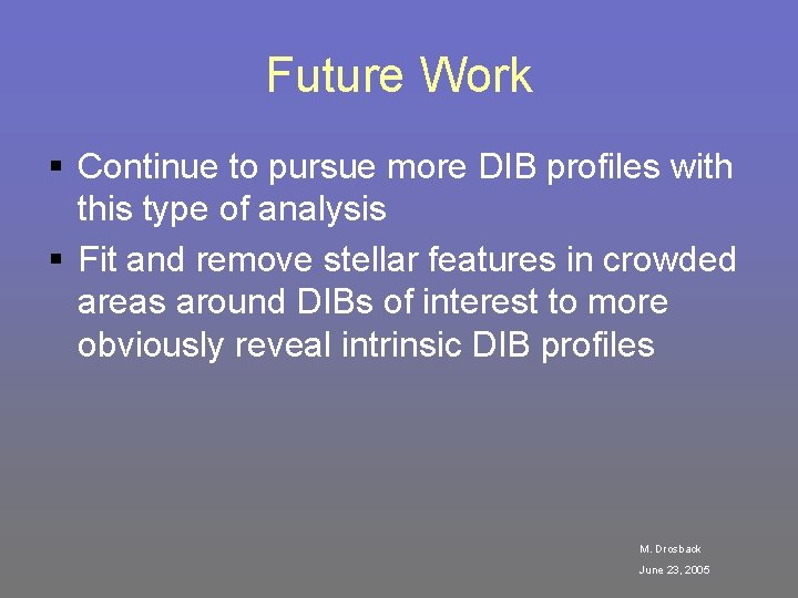 Future Work § Continue to pursue more DIB profiles with this type of analysis