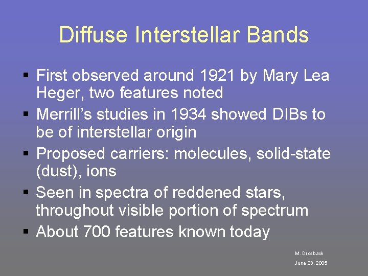 Diffuse Interstellar Bands § First observed around 1921 by Mary Lea Heger, two features