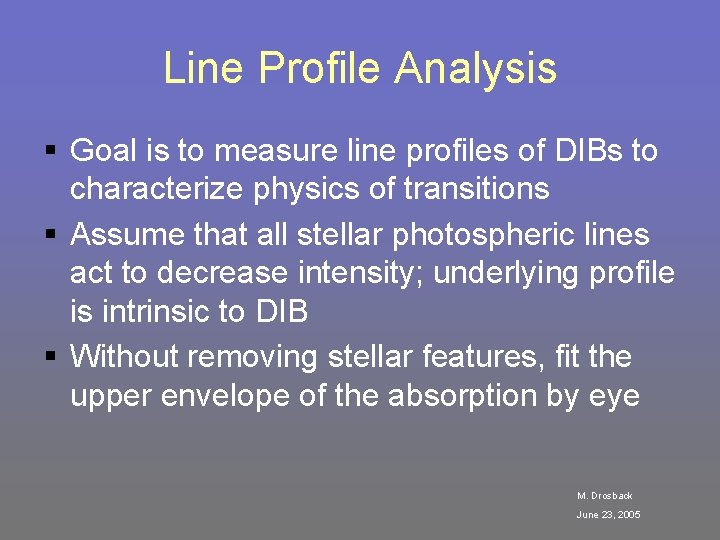 Line Profile Analysis § Goal is to measure line profiles of DIBs to characterize