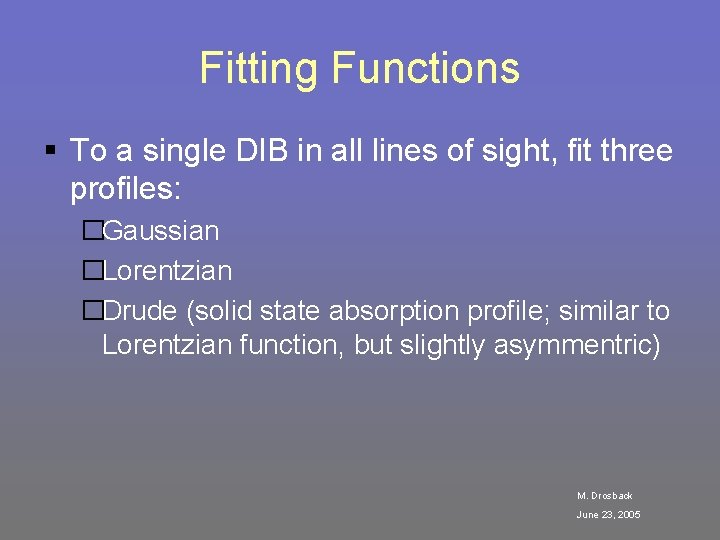 Fitting Functions § To a single DIB in all lines of sight, fit three