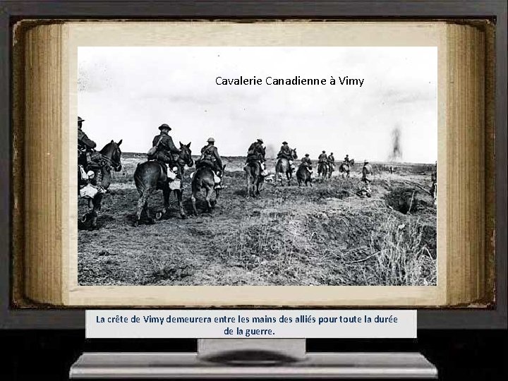 Cavalerie Canadienne à Vimy La crête de Vimy demeurera entre les mains des alliés