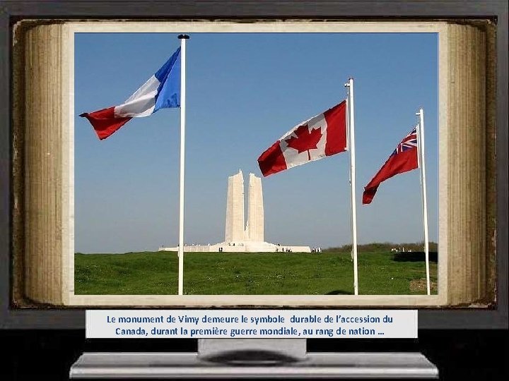 Le monument de Vimy demeure le symbole durable de l’accession du Canada, durant la