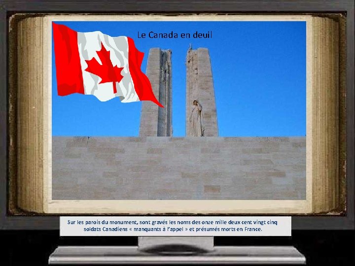 Le Canada en deuil Sur les parois du monument, sont gravés les noms des