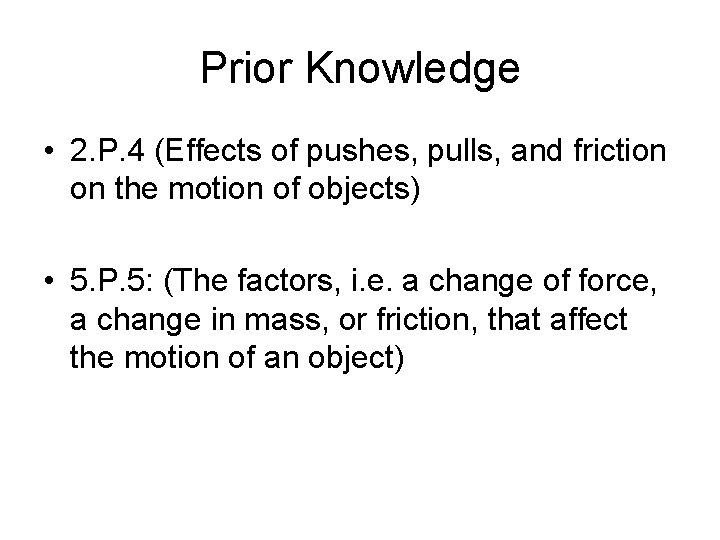Prior Knowledge • 2. P. 4 (Effects of pushes, pulls, and friction on the