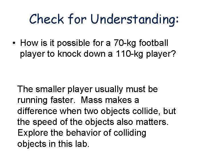 Check for Understanding: • How is it possible for a 70 -kg football player