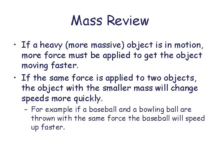 Mass Review • If a heavy (more massive) object is in motion, more force