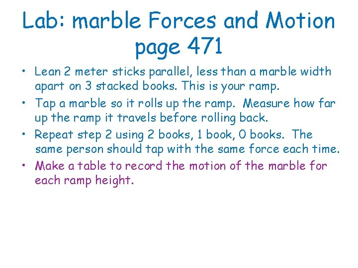 Lab: marble Forces and Motion page 471 • Lean 2 meter sticks parallel, less