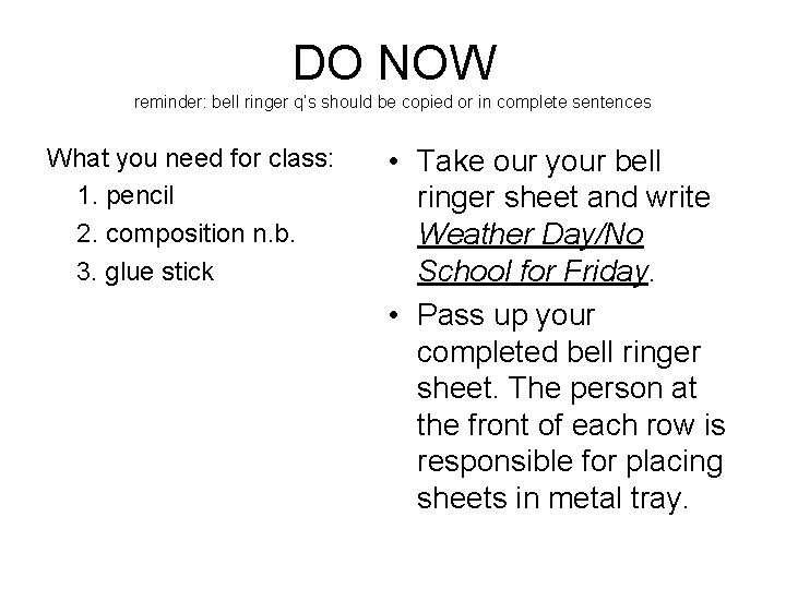 DO NOW reminder: bell ringer q’s should be copied or in complete sentences What