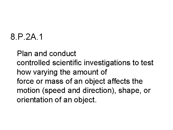 8. P. 2 A. 1 Plan and conduct controlled scientific investigations to test how