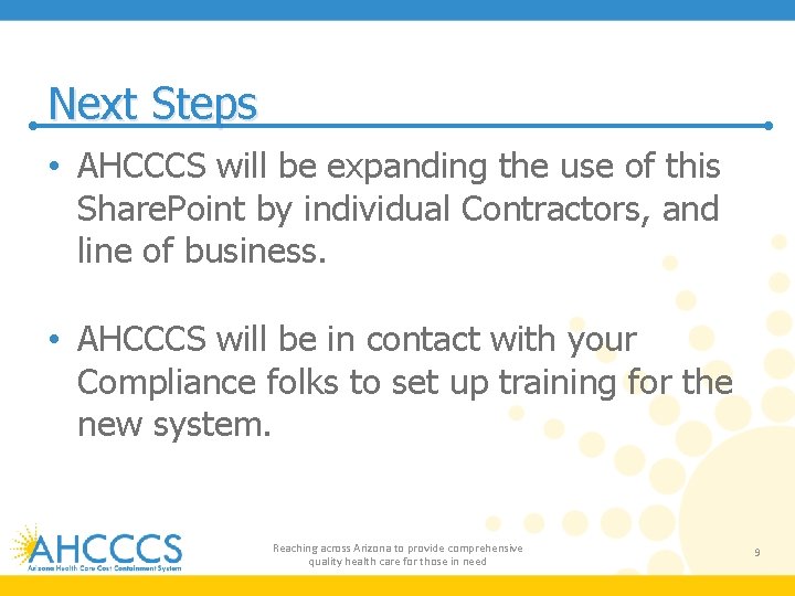 Next Steps • AHCCCS will be expanding the use of this Share. Point by
