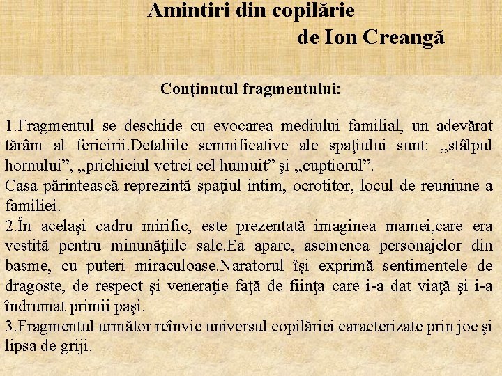 Amintiri din copilărie de Ion Creangă Conţinutul fragmentului: 1. Fragmentul se deschide cu evocarea