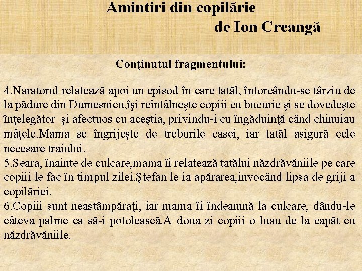 Amintiri din copilărie de Ion Creangă Conţinutul fragmentului: 4. Naratorul relatează apoi un episod