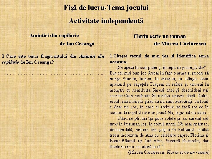 Fişă de lucru-Tema jocului Activitate independentă Amintiri din copilărie de Ion Creangă 1. Care
