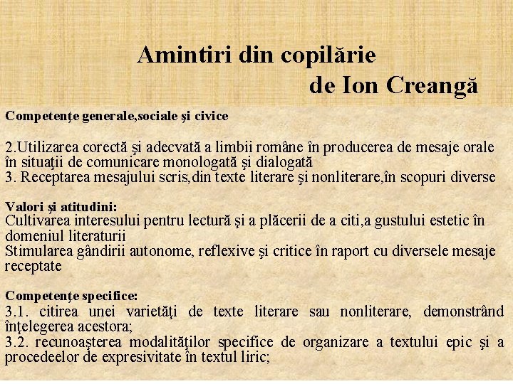 Amintiri din copilărie de Ion Creangă Competenţe generale, sociale şi civice 2. Utilizarea corectă