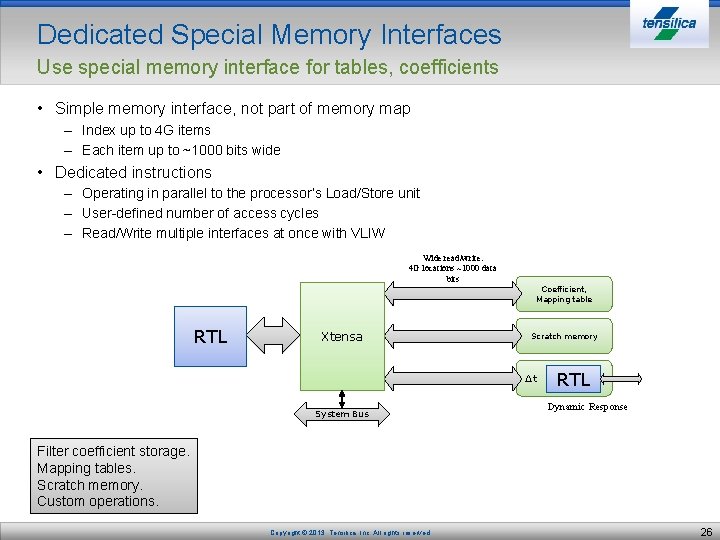 Dedicated Special Memory Interfaces Use special memory interface for tables, coefficients • Simple memory