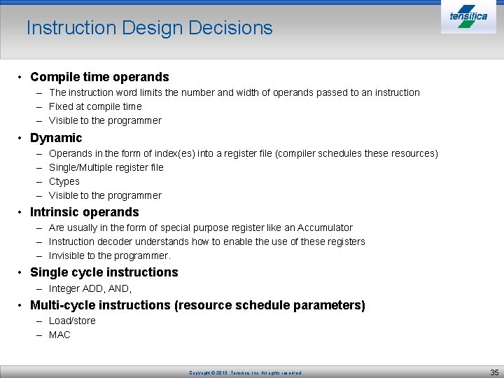 Instruction Design Decisions • Compile time operands – The instruction word limits the number