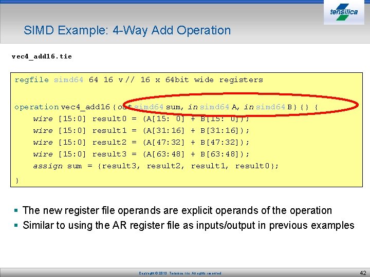 SIMD Example: 4 -Way Add Operation vec 4_add 16. tie regfile simd 64 64