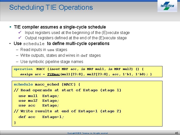 Scheduling TIE Operations § TIE compiler assumes a single-cycle schedule ü Input registers used