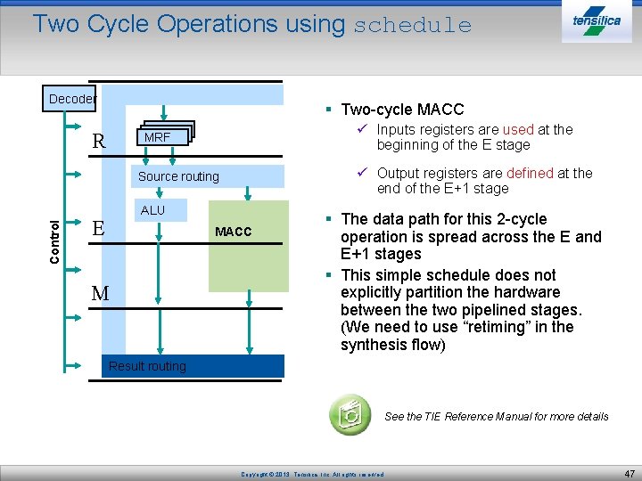 Two Cycle Operations using schedule Decoder § Two-cycle MACC R ü Inputs registers are