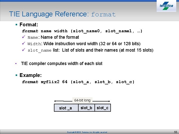 TIE Language Reference: format § Format: format name width {slot_name 0, slot_name 1, …}