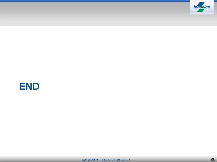 END Copyright © 2013, Tensilica, Inc. All rights reserved. 58 