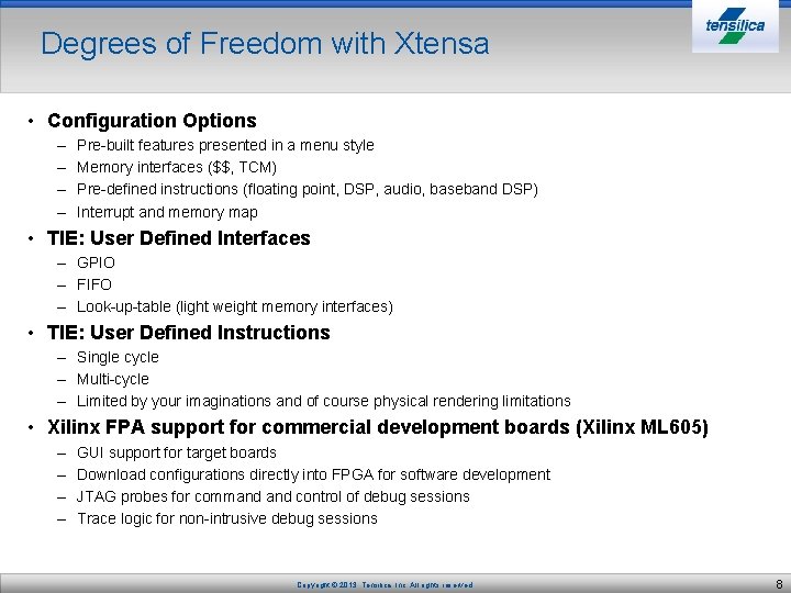 Degrees of Freedom with Xtensa • Configuration Options – – Pre-built features presented in