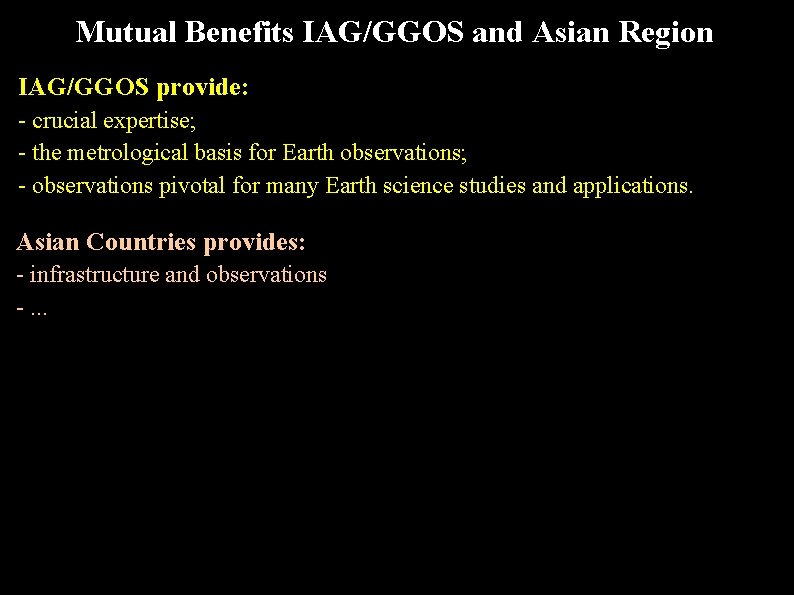 Mutual Benefits IAG/GGOS and Asian Region IAG/GGOS provide: - crucial expertise; - the metrological