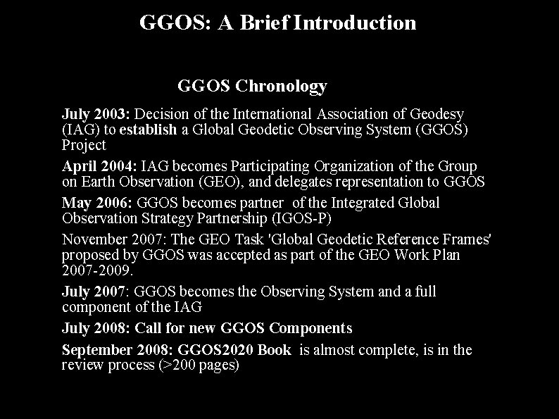 GGOS: A Brief Introduction GGOS Chronology July 2003: Decision of the International Association of