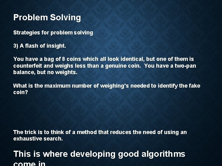 Problem Solving Strategies for problem solving 3) A flash of insight. You have a