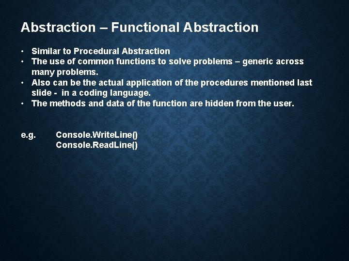 Abstraction – Functional Abstraction • Similar to Procedural Abstraction • The use of common