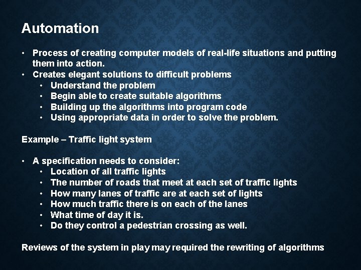 Automation • Process of creating computer models of real-life situations and putting them into