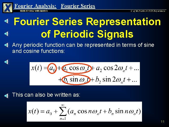 Fourier Analysis: Fourier Series Representation of Periodic Signals n n Any periodic function can Fourier Analysis: Fourier Series Representation of Periodic Signals n n Any periodic function can