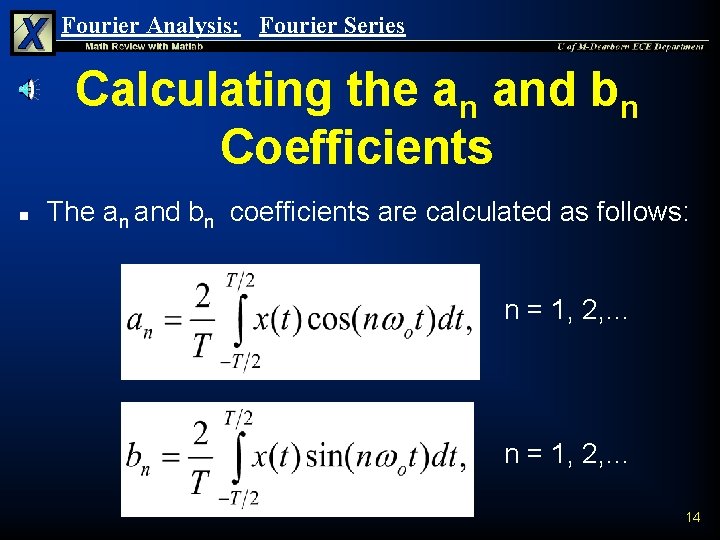 Fourier Analysis: Fourier Series Calculating the an and bn Coefficients n The an and Fourier Analysis: Fourier Series Calculating the an and bn Coefficients n The an and