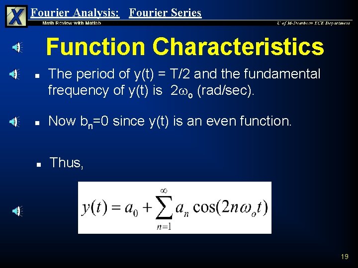 Fourier Analysis: Fourier Series Function Characteristics n The period of y(t) = T/2 and Fourier Analysis: Fourier Series Function Characteristics n The period of y(t) = T/2 and