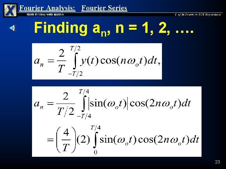 Fourier Analysis: Fourier Series Finding an, n = 1, 2, …. 23 Fourier Analysis: Fourier Series Finding an, n = 1, 2, …. 23