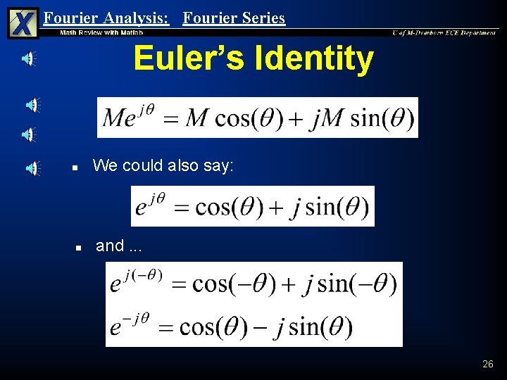 Fourier Analysis: Fourier Series Euler’s Identity n n We could also say: and. . Fourier Analysis: Fourier Series Euler’s Identity n n We could also say: and. .