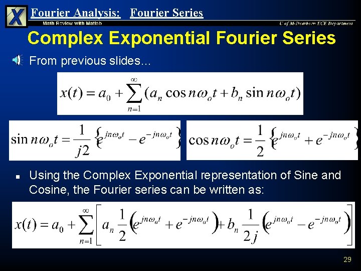Fourier Analysis: Fourier Series Complex Exponential Fourier Series n n From previous slides… Using Fourier Analysis: Fourier Series Complex Exponential Fourier Series n n From previous slides… Using