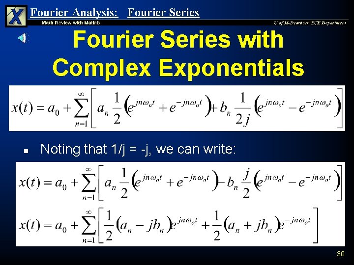 Fourier Analysis: Fourier Series with Complex Exponentials n Noting that 1/j = -j, we Fourier Analysis: Fourier Series with Complex Exponentials n Noting that 1/j = -j, we