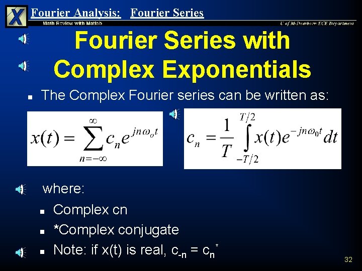 Fourier Analysis: Fourier Series with Complex Exponentials n The Complex Fourier series can be Fourier Analysis: Fourier Series with Complex Exponentials n The Complex Fourier series can be