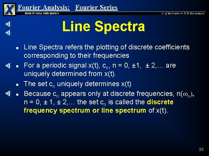 Fourier Analysis: Fourier Series Line Spectra n n Line Spectra refers the plotting of Fourier Analysis: Fourier Series Line Spectra n n Line Spectra refers the plotting of