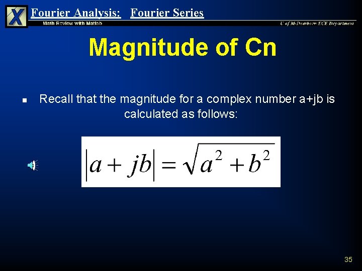 Fourier Analysis: Fourier Series Magnitude of Cn n Recall that the magnitude for a Fourier Analysis: Fourier Series Magnitude of Cn n Recall that the magnitude for a
