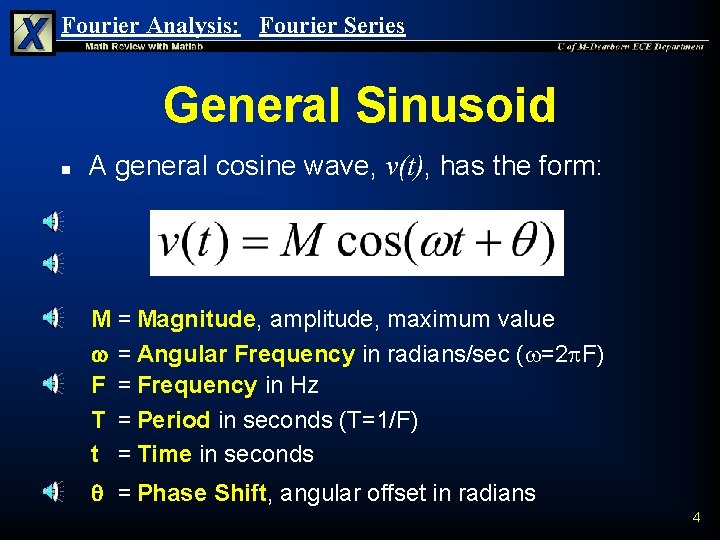 Fourier Analysis: Fourier Series General Sinusoid n A general cosine wave, v(t), has the Fourier Analysis: Fourier Series General Sinusoid n A general cosine wave, v(t), has the