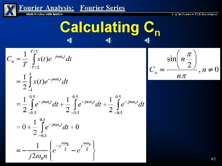 Fourier Analysis: Fourier Series Calculating Cn 41 Fourier Analysis: Fourier Series Calculating Cn 41