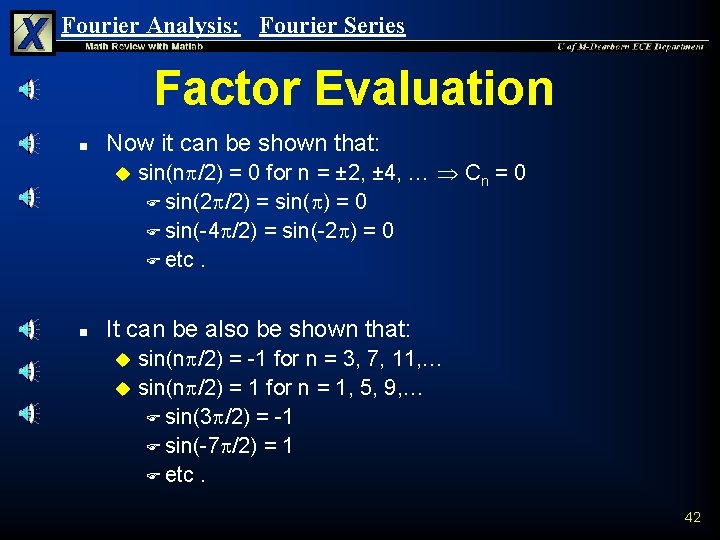 Fourier Analysis: Fourier Series Factor Evaluation n Now it can be shown that: u Fourier Analysis: Fourier Series Factor Evaluation n Now it can be shown that: u