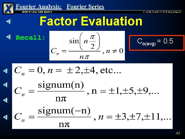 Fourier Analysis: Fourier Series Factor Evaluation Recall: Co(avg) = 0. 5 43 Fourier Analysis: Fourier Series Factor Evaluation Recall: Co(avg) = 0. 5 43
